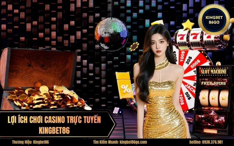 Lợi Ích Chơi Casino Trực Tuyến Kingbet86