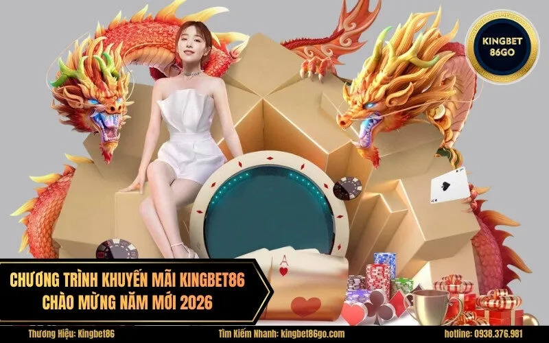 Chương Trình Khuyến Mãi kingbet86 Chào mừng Năm mới 2026