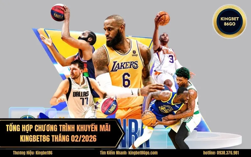 Tổng hợp chương trình khuyến mãi Kingbet86 tháng 022026