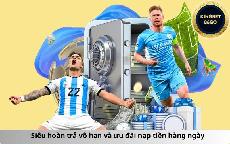 Siêu hoàn trả vô hạn và ưu đãi nạp tiền hàng ngày