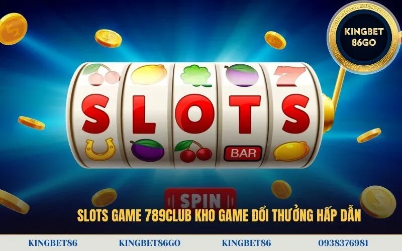 Slots Game 789Club Kho Game Đổi Thưởng Hấp Dẫn